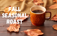 Fall Seasonal Roast